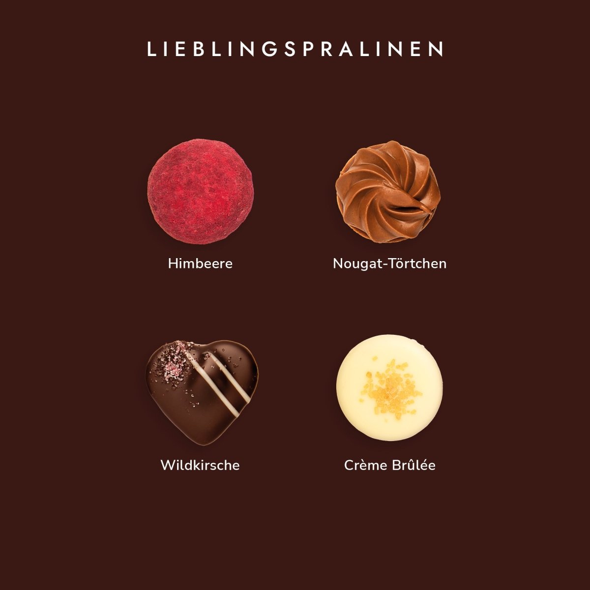 Vier Pralinen: Himbeere, Nougat-Törtchen, Wildkirsche, Crème Brûlée auf braunem Hintergrund, "Lieblingspralinen"-Text.